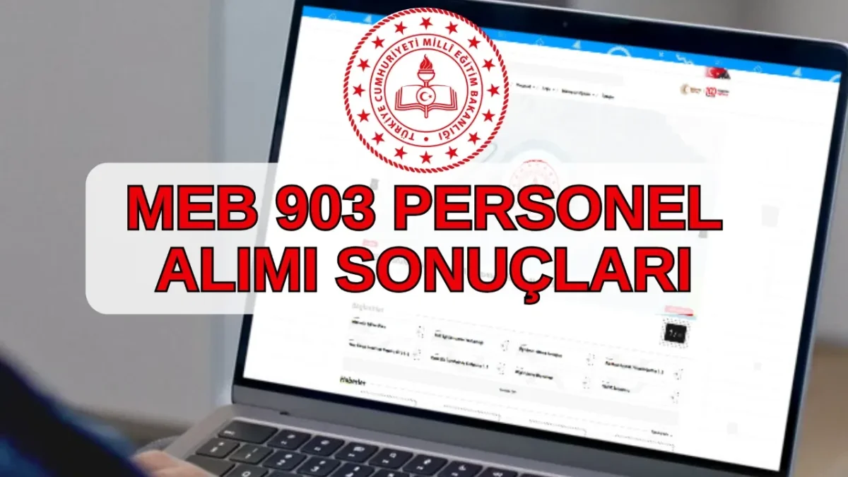 MEB 903 PERSONEL ALIMI SONUÇLARI AÇIKLANDI MI? SONUÇLAR NE ZAMAN AÇIKLANACAK?
